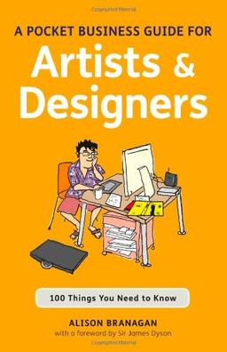 The Pocket Business Guide for Artists and Designers: 100 Things You Need to Know (Essential Guides)