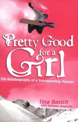 Pretty Good for a Girl: The Autobiography of a Snowboarding Pioneer