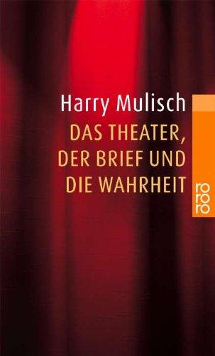 Das Theater, der Brief und die Wahrheit: Ein Widerspruch