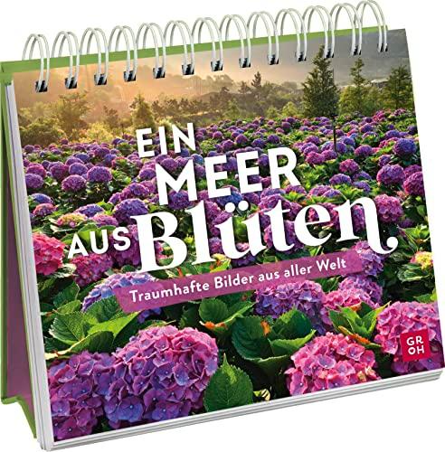 Ein Meer aus Blüten: Traumhafte Bilder aus aller Welt | Deko-Aufsteller mit zauberhafter Blütenpracht (Geschenke für Naturliebhaber und Gartenfreunde)