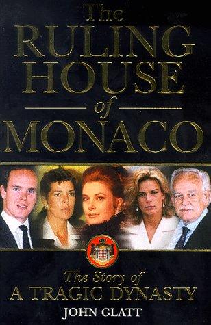 Ruling House Of Monaco: The Story of a Tragic Dynasty