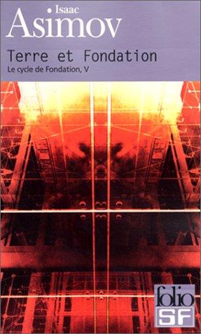 Le cycle de Fondation. Vol. 5. Terre et fondation