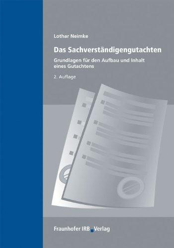 Das Sachverständigengutachten: Grundlagen für Aufbau und Inhalt eines Gutachtens.