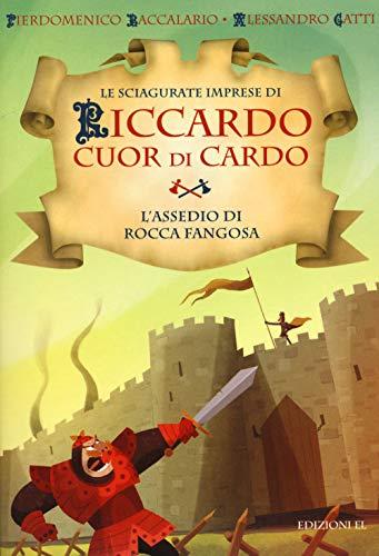 L'assedio di Rocca Fangosa. Le sciagurate imprese di Riccardo Cuor di Cardo