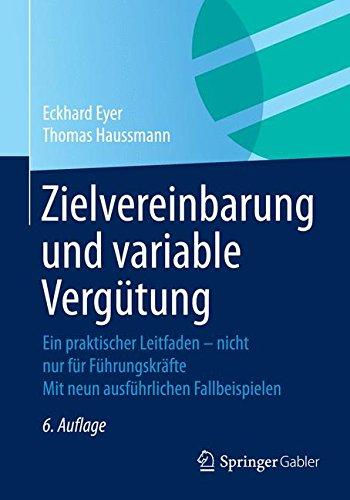 Zielvereinbarung und variable Vergütung: Ein praktischer Leitfaden - nicht nur für Führungskräfte    Mit neun ausführlichen Fallbeispielen