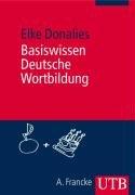 Basiswissen Deutsche Wortbildung (Uni-Taschenbücher M)