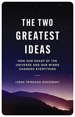 The Two Greatest Ideas: How Our Grasp of the Universe and Our Minds Changed Everything (Soochow University Lectures in Philosophy, 6)