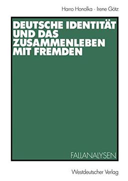 Deutsche Identität und das Zusammenleben mit Fremden: Fallanalysen