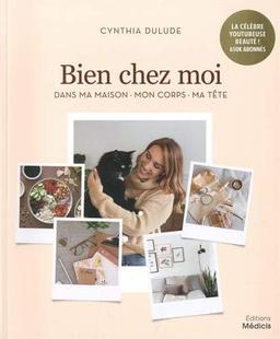 Bien chez moi : dans ma maison, mon corps, ma tête