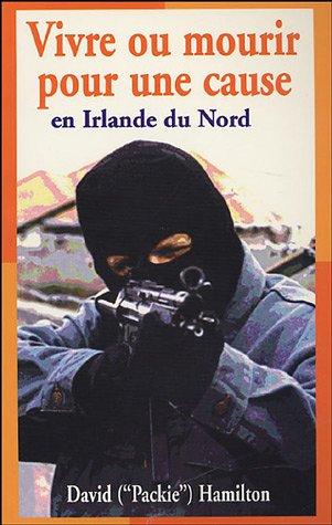 Vivre ou mourir pour une cause: En Irlande du Nord