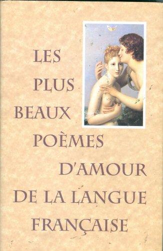 LES PLUS BEAUX POEMES D'AMOUR DE LA LANGUE FRANCAISE.