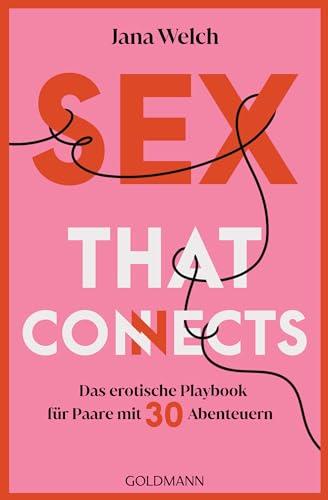 Sex that connects: Das erotische Playbook für Paare mit 30 Abenteuern