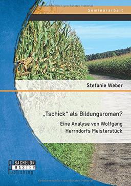 Tschick als Bildungsroman? Eine Analyse von Wolfgang Herrndorfs Meisterstück