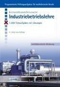 Industriebetriebslehre. 1.200 Testaufgaben mit Lösungen.