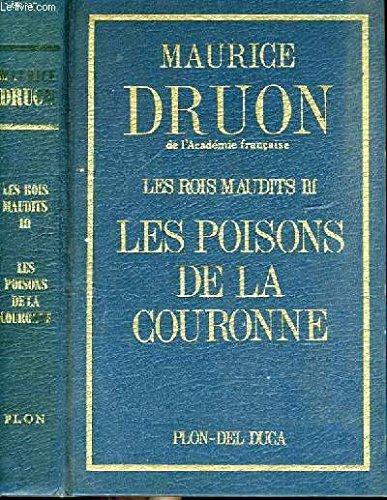 Les Rois maudits. Vol. 3. Les Poisons de la couronne