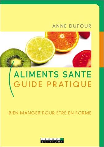 Aliments santé : bien manger pour être en forme