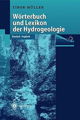 WÖrterbuch und Lexikon der Hydrogeologie: Deutsch Englisch