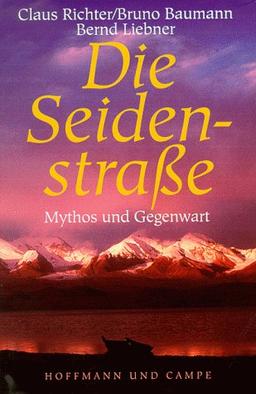 Die Seidenstraße. Mythos und Gegenwart