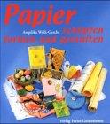 Papier - schöpfen und gestalten