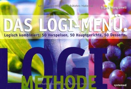 LOGI-Menü - Logisch kombiniert: 50 Vorspeisen, 50 Hauptgerichte, 50 Desserts