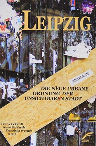 LEIPZIG: Die neue urbane Ordnung der unsichtbaren Stadt