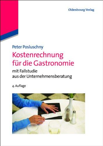 Kostenrechnung für die Gastronomie: mit Fallstudie aus der Unternehmensberatung