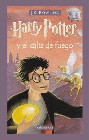 Harry Potter y el Caliz del Fuego = Harry Potter and the Goblet of Fire (Serie Harry Potter)