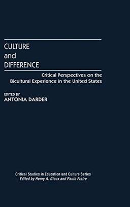 Culture and Difference: Critical Perspectives on the Bicultural Experience in the United States (Critical Studies in Education & Culture)