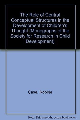 The Role of Central Conceptual Structures in the Development of Children's Thought (Monographs of the Society for Research in Child Development)