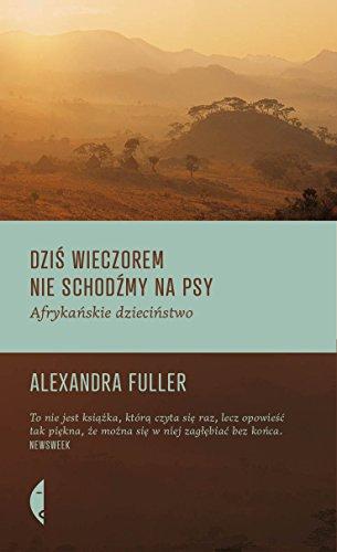 Dzis wieczorem nie schodzmy na psy: Afrykańskie dzieciństwo (Z DOMEM)