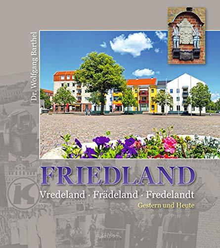 FRIEDLAND: Vredeland * Frädeland * Fredelandt GESTERN UND HEUTE