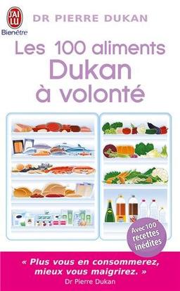 Les 100 aliments Dukan à volonté : avec 100 recettes inédites