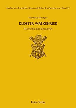 Studien zur Geschichte, Kunst und Kultur der Zisterzienser / Kloster Walkenried: Geschichte und Gegenwart