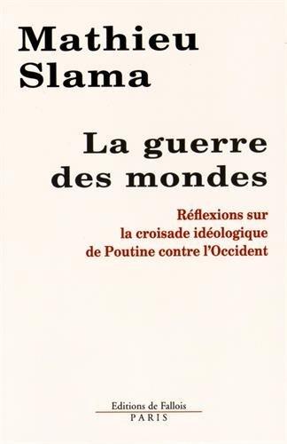 La guerre des mondes : réflexions sur la croisade idéologique de Poutine contre l'Occident