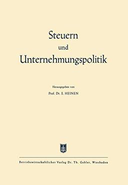 Steuern und Unternehmungspolitik: Festschrift Zum 65. Geburtstag Von Ewald Aufermann (German Edition)