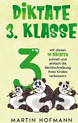 Diktate 3. Klasse: Mit diesen 90 Diktaten schnell und einfach die Rechtschreibung Ihres Kindes verbessern