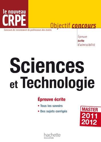 Sciences et technologie, le nouveau CRPE : épreuvre écrite d'admissibilité, master 2011-2012