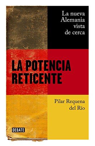 La potencia reticente : la nueva Alemania vista de cerca (Política, Band 18040)