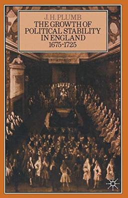 The Growth of Political Stability in England 1675-1725