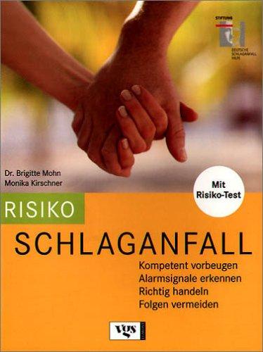 Risiko Schlaganfall: Alarmsignale erkennen, kompetent vorbeugen, richtig behandeln