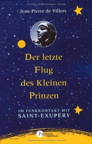 Der letzte Flug des kleinen Prinzen. Im Funkkontakt mit Saint-Exupery