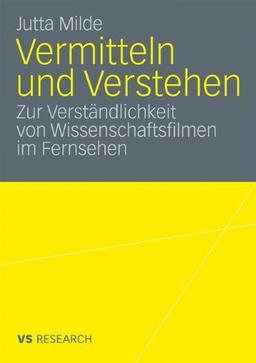 Vermitteln Und Verstehen: Zur Verständlichkeit von Wissenschaftsfilmen im Fernsehen (German Edition)