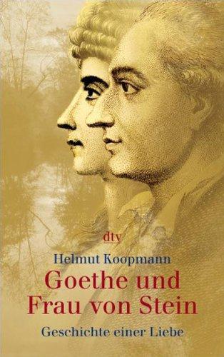 Goethe und Frau von Stein: Geschichte einer Liebe