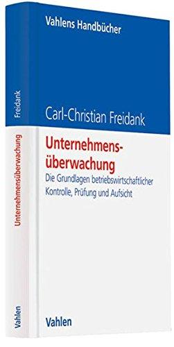 Unternehmensüberwachung: Die Grundlagen betriebswirtschaftlicher Kontrolle, Prüfung und Aufsicht (Vahlens Handbücher der Wirtschafts- und Sozialwissenschaften)