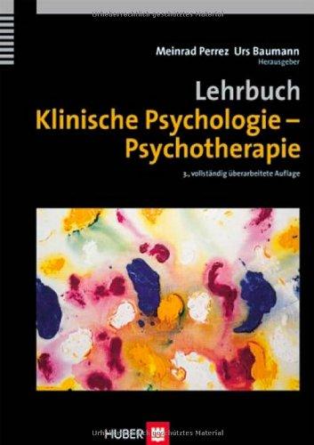 Lehrbuch Klinische Psychologie. Psychotherapie: Klassifikation, Diagnostik, Ätiologie, Intervention