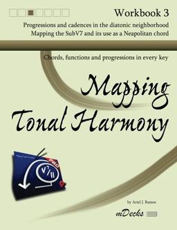 Mapping Tonal Harmony Workbook 3: Chords, functions and progressions in every key (Mapping Tonal Harmony Workbooks, Band 3)