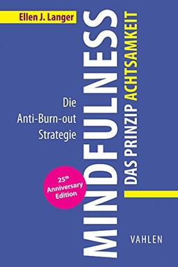 Mindfulness: Das Prinzip Achtsamkeit: Die Anti-Burn-out Strategie