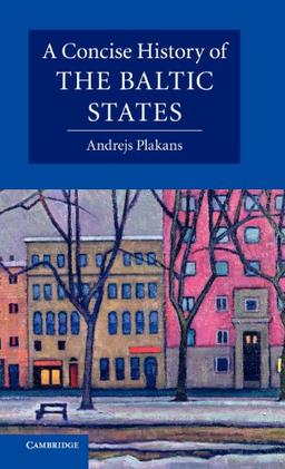 A Concise History of the Baltic States (Cambridge Concise Histories)