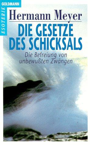 Die Gesetze des Schicksals: Die Befreiung von unbewußten Zwängen