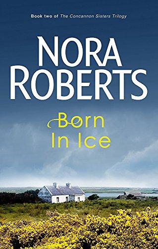 Born In Ice: Number 2 in series (Concannon Sisters Trilogy, Band 2)